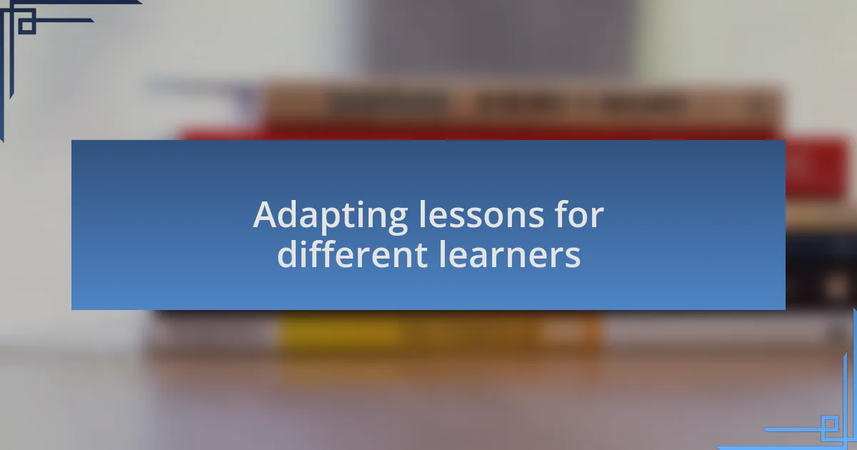 Adapting lessons for different learners