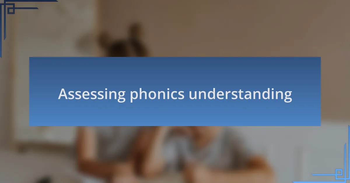 Assessing phonics understanding