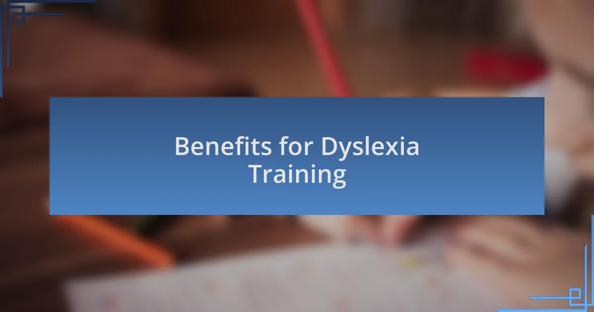 Benefits for Dyslexia Training