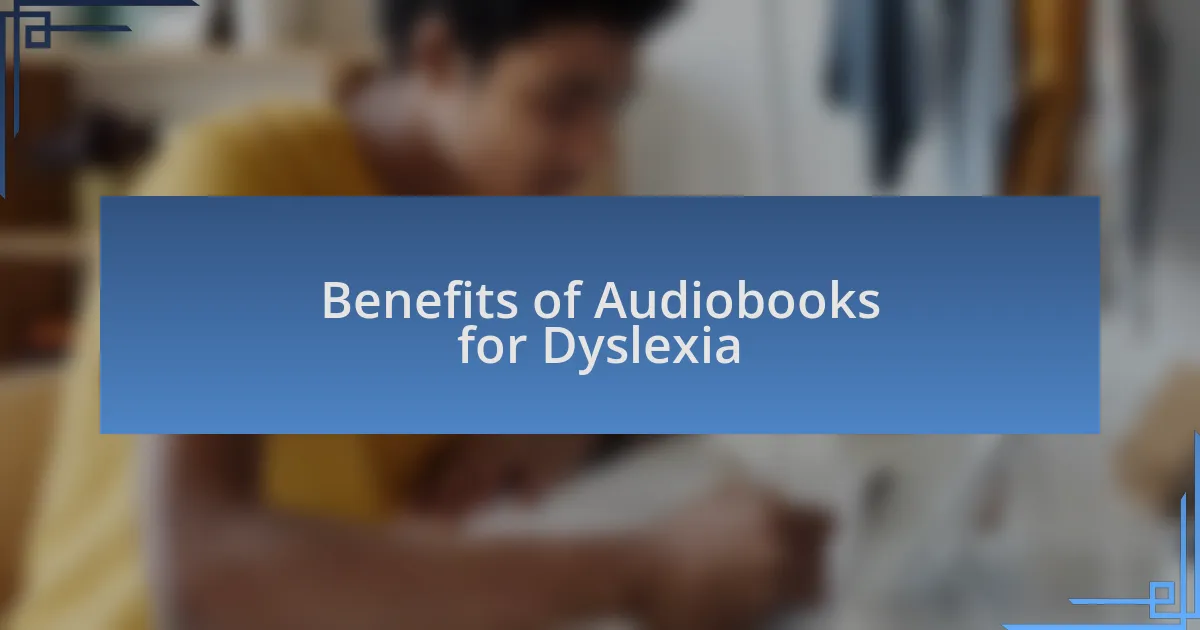 Benefits of Audiobooks for Dyslexia