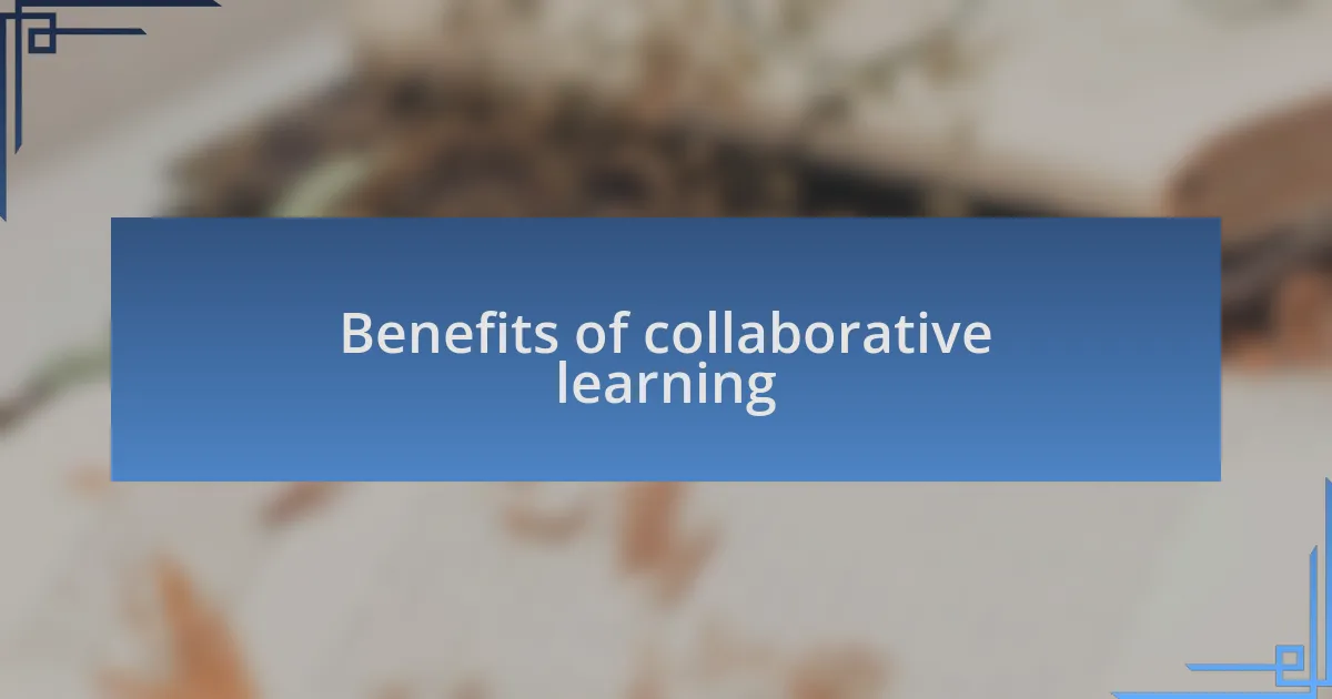Benefits of collaborative learning