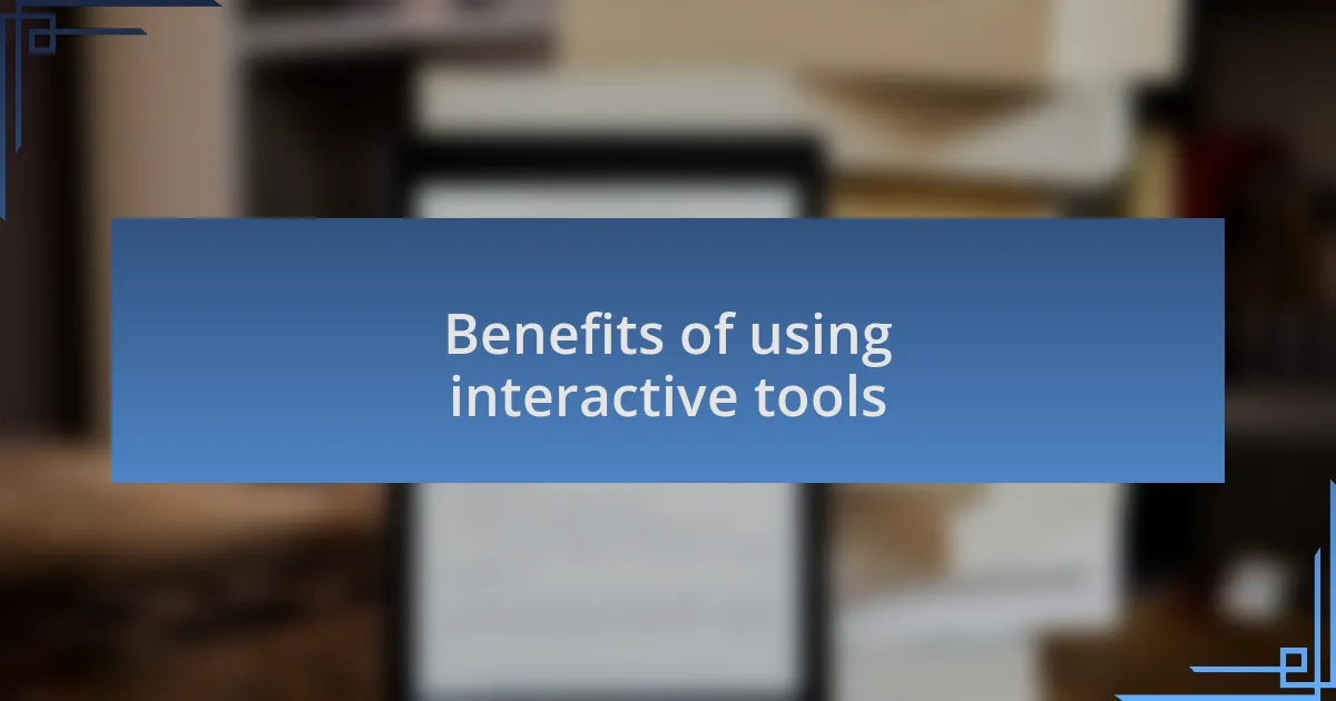 Benefits of using interactive tools