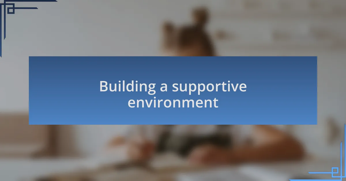 Building a supportive environment