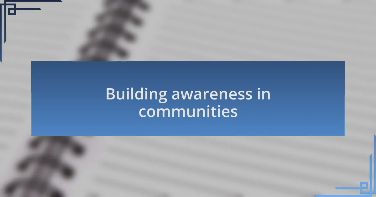 Building awareness in communities
