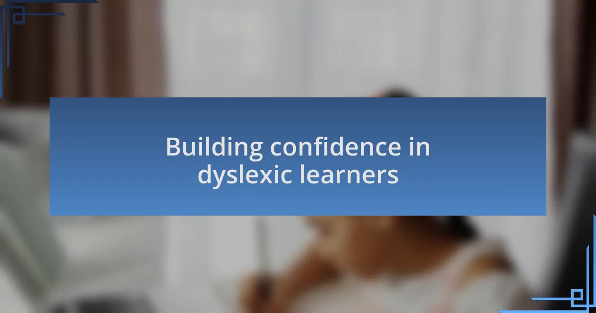 Building confidence in dyslexic learners