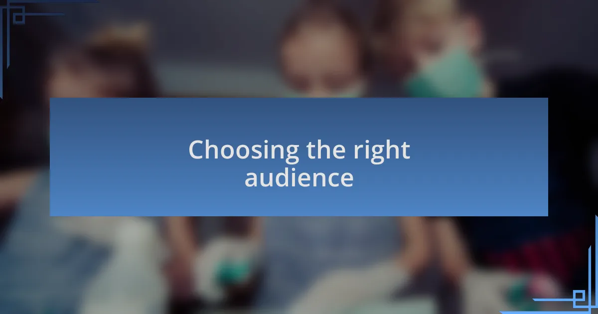 Choosing the right audience