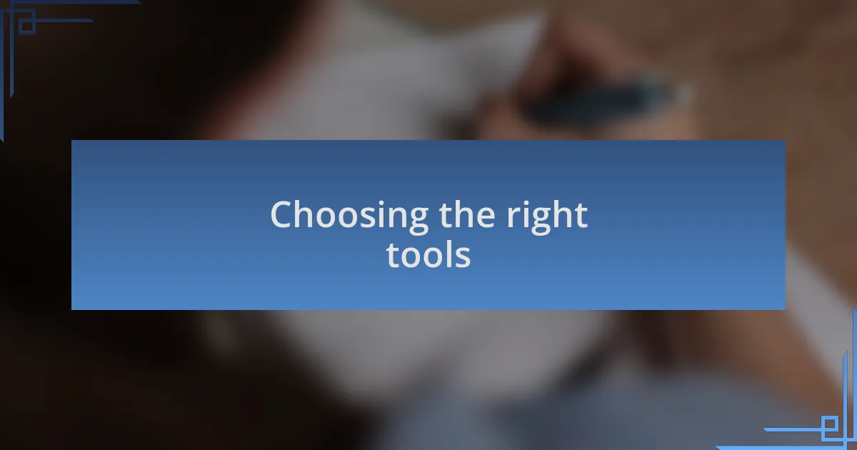 Choosing the right tools
