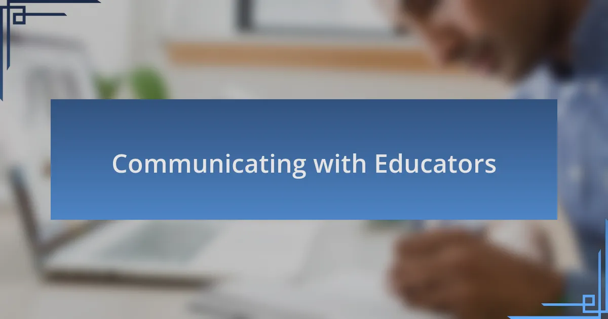 Communicating with Educators