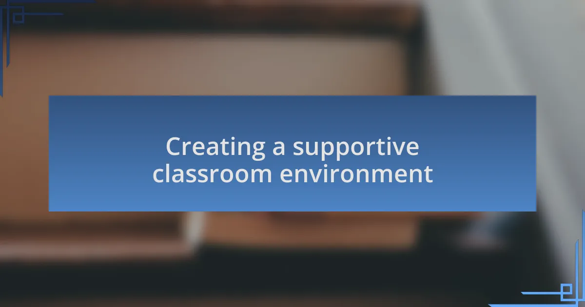 Creating a supportive classroom environment