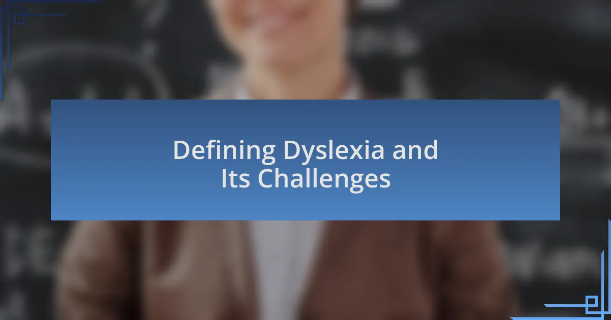 Defining Dyslexia and Its Challenges