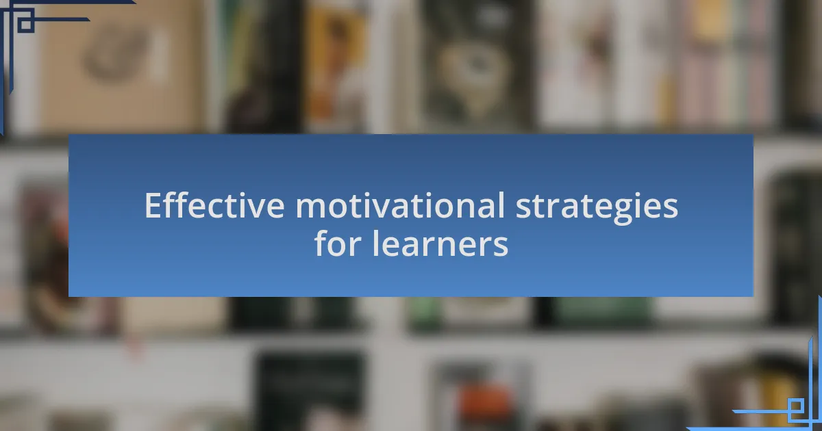 Effective motivational strategies for learners