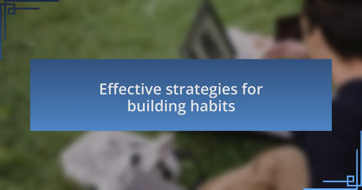 Effective strategies for building habits
