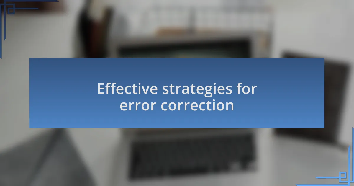 Effective strategies for error correction