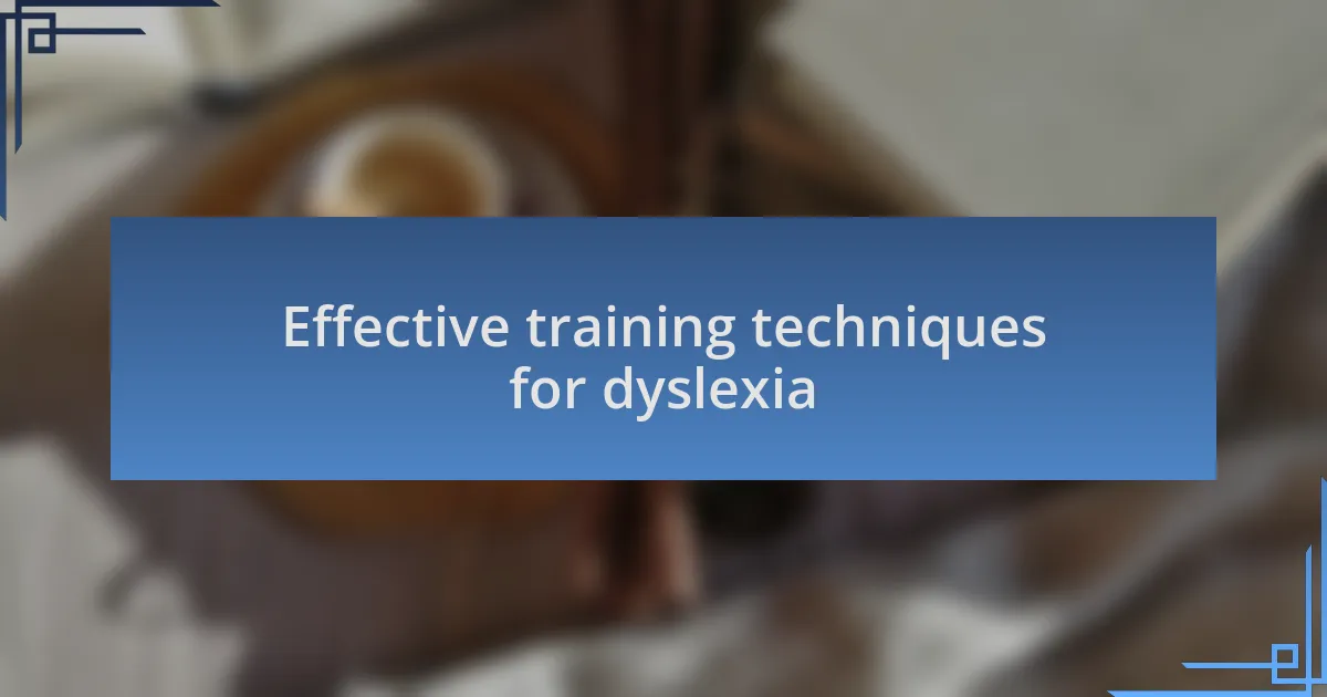 Effective training techniques for dyslexia
