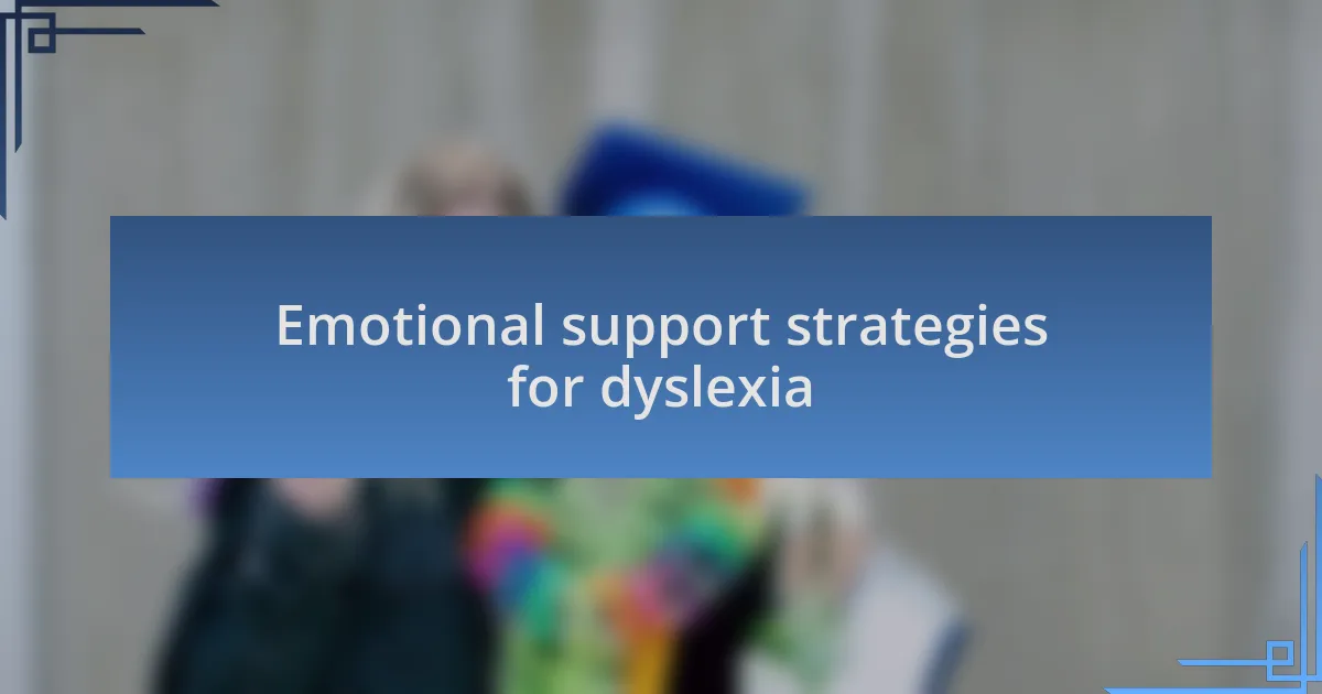 Emotional support strategies for dyslexia