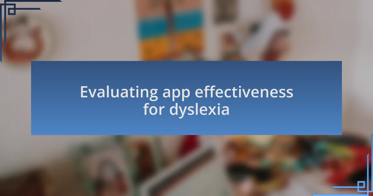 Evaluating app effectiveness for dyslexia