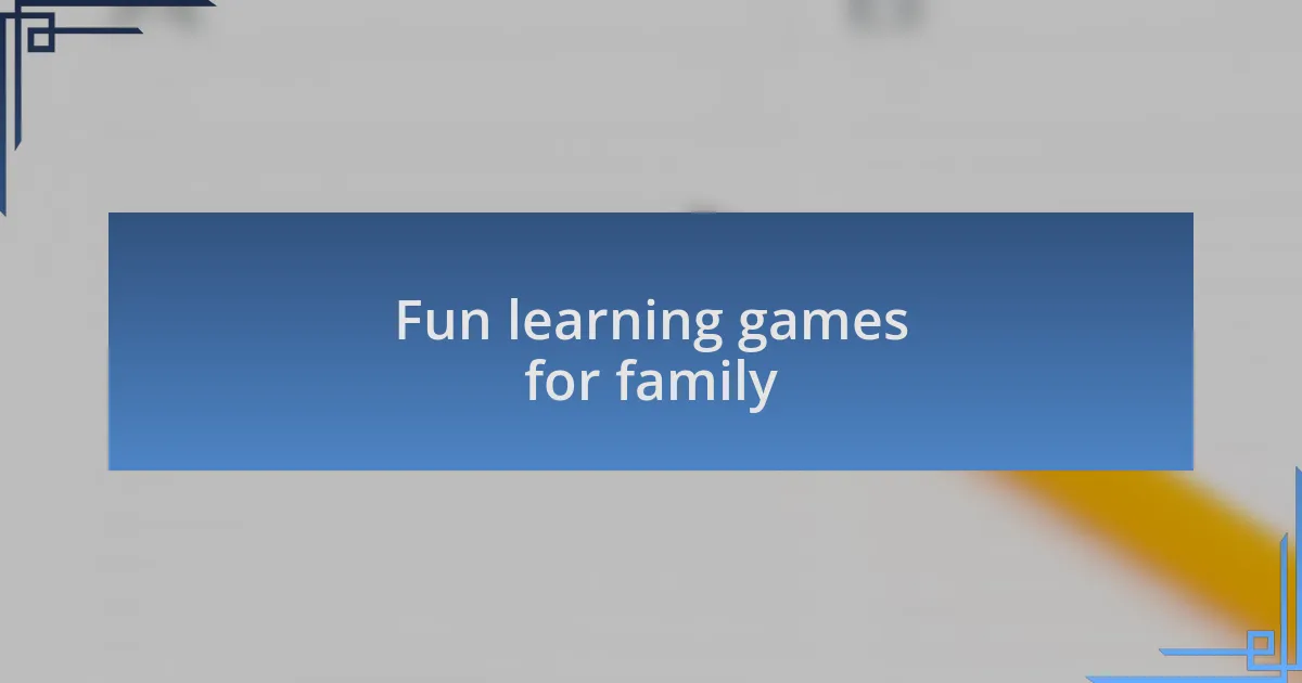 Fun learning games for family