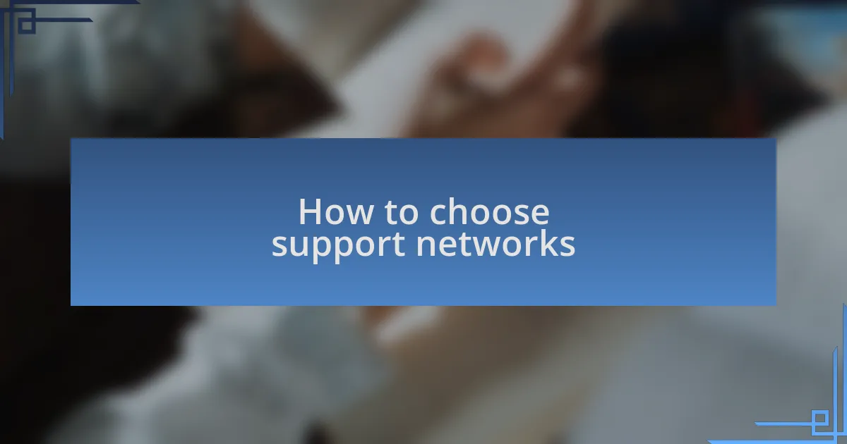 How to choose support networks
