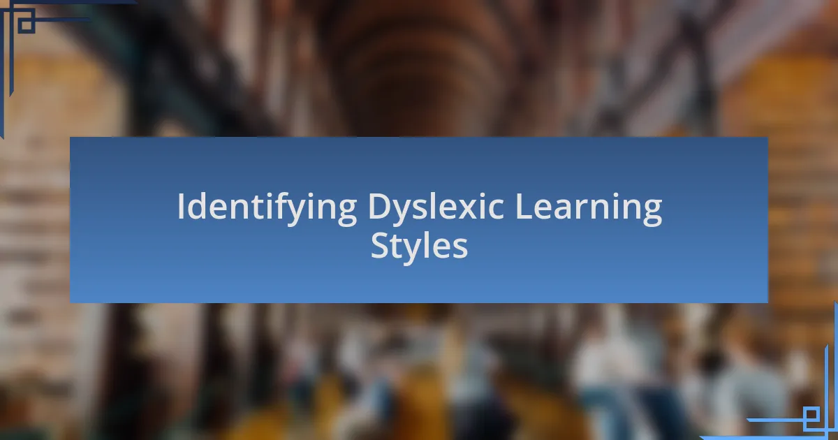 Identifying Dyslexic Learning Styles