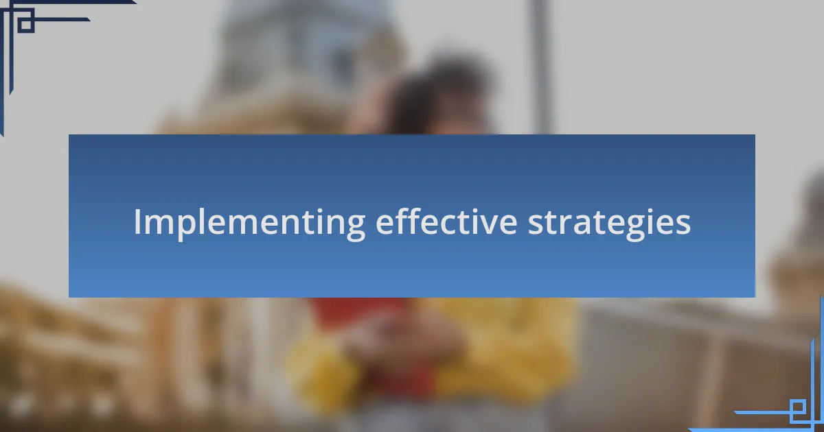 Implementing effective strategies