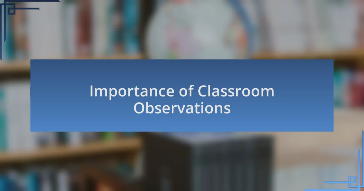 Importance of Classroom Observations