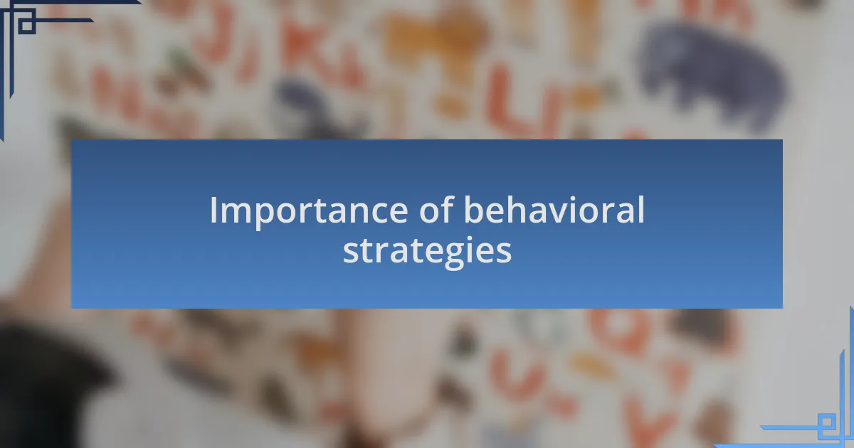 Importance of behavioral strategies