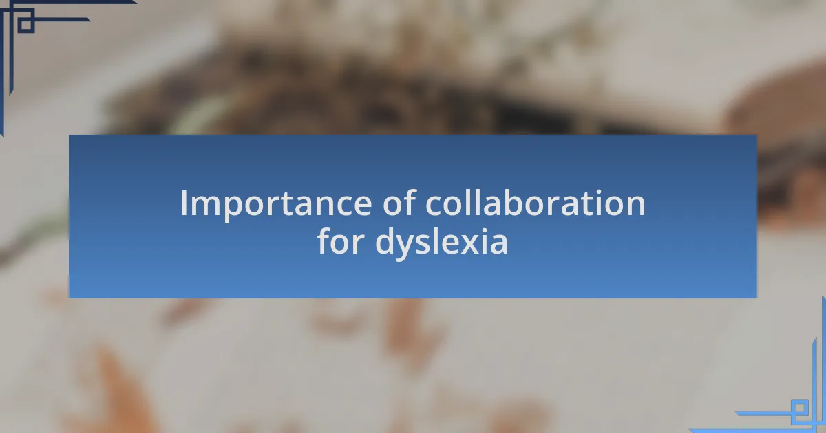Importance of collaboration for dyslexia