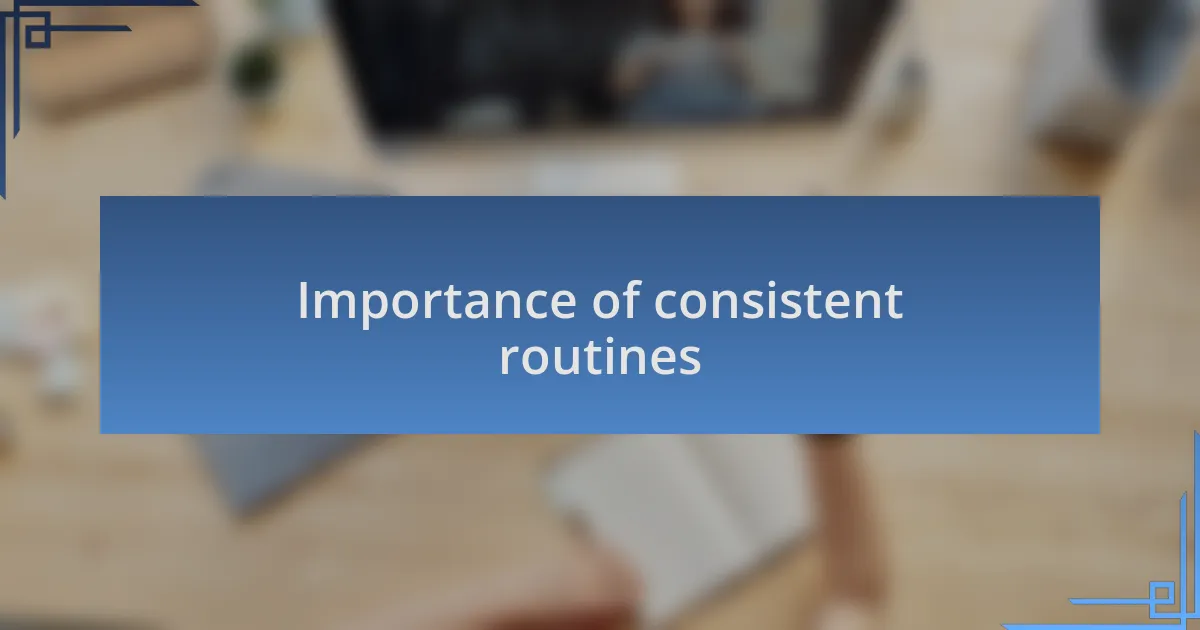 Importance of consistent routines