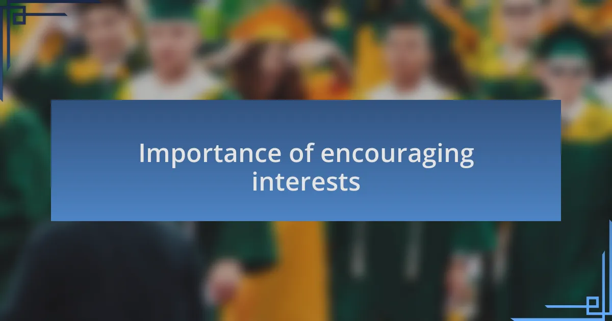 Importance of encouraging interests