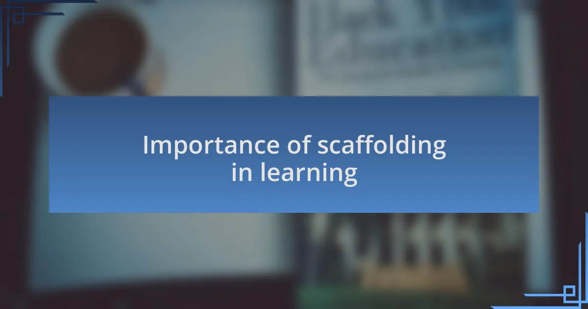 Importance of scaffolding in learning