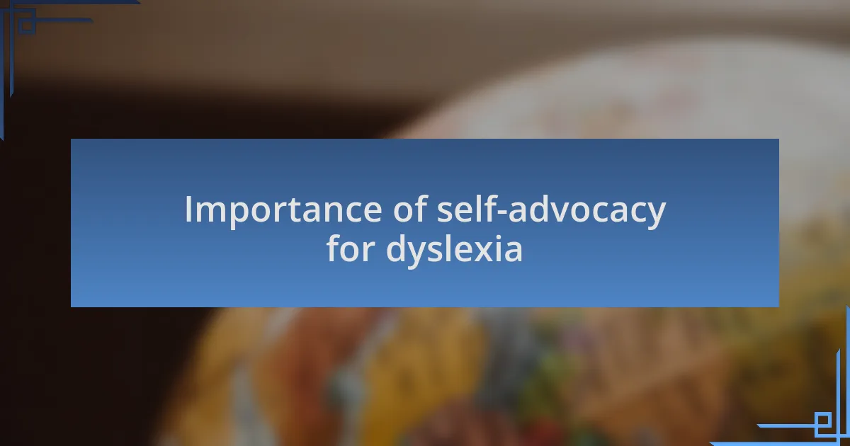 Importance of self-advocacy for dyslexia