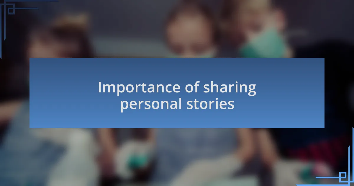 Importance of sharing personal stories