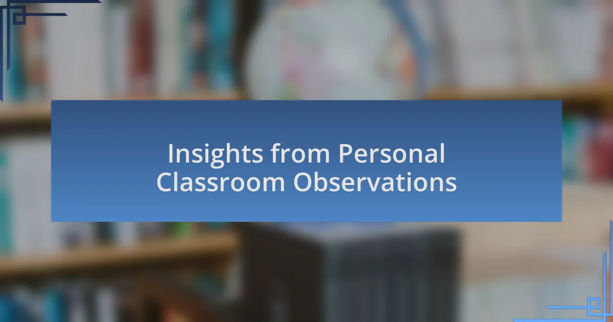 Insights from Personal Classroom Observations