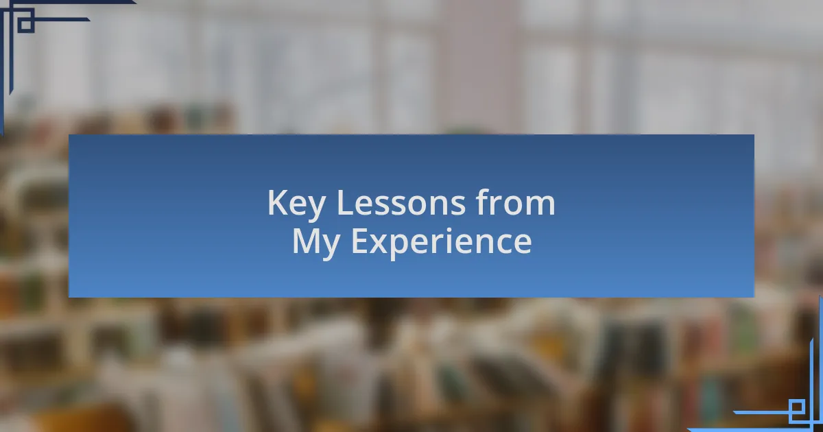 Key Lessons from My Experience
