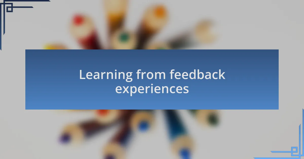 Learning from feedback experiences