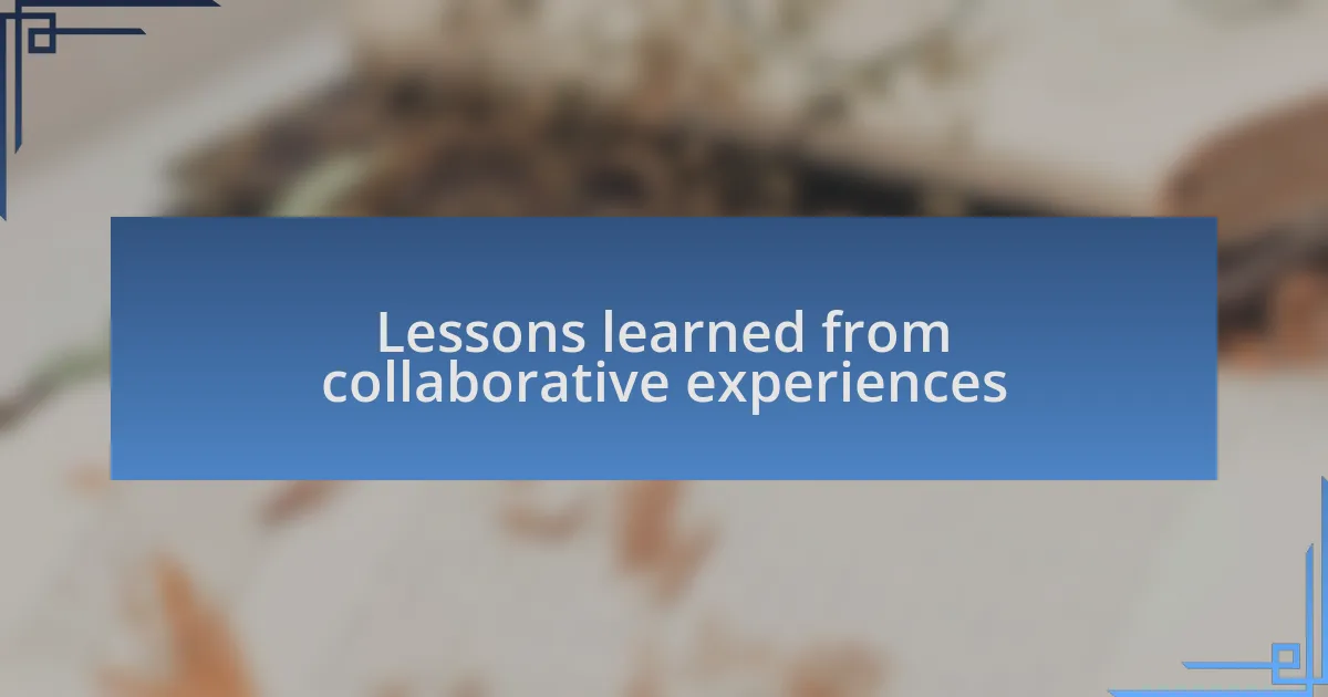 Lessons learned from collaborative experiences