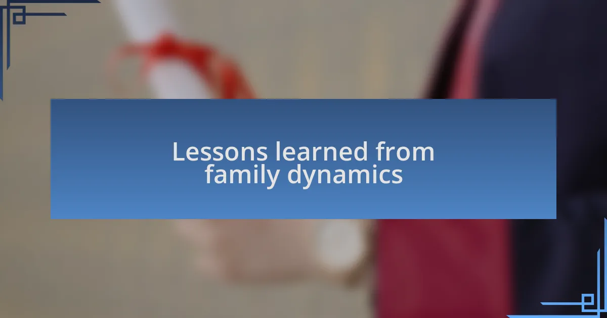 Lessons learned from family dynamics
