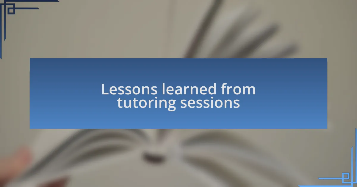 Lessons learned from tutoring sessions