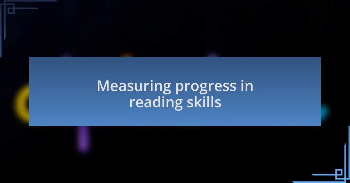 Measuring progress in reading skills