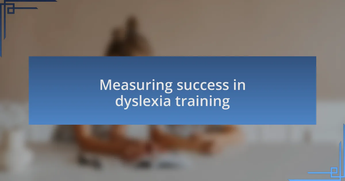 Measuring success in dyslexia training