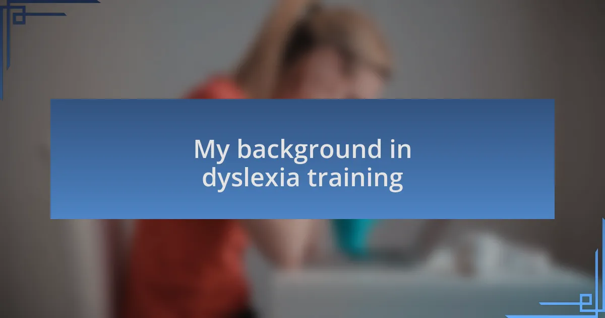 My background in dyslexia training