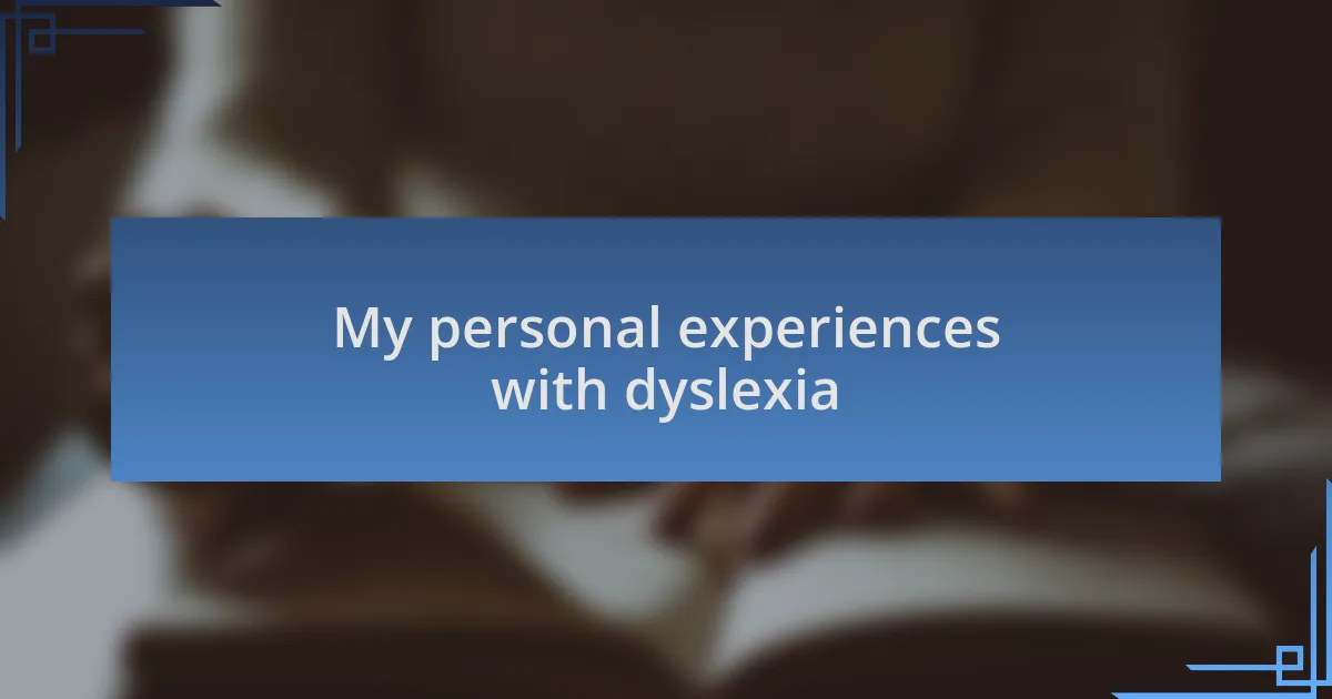 My personal experiences with dyslexia