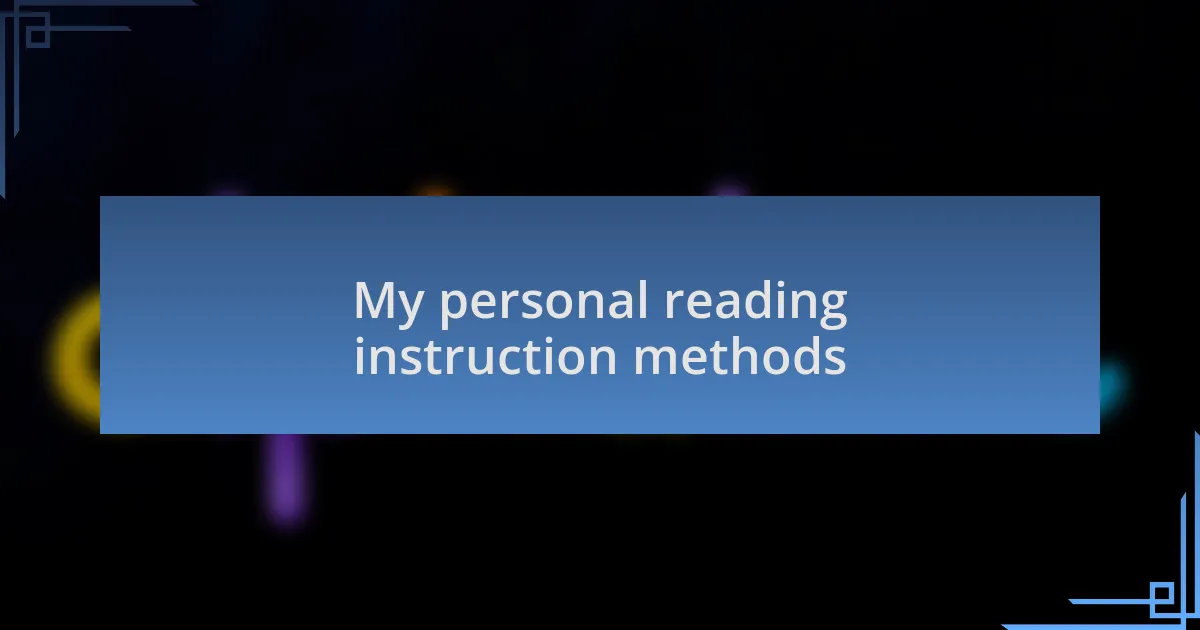 My personal reading instruction methods