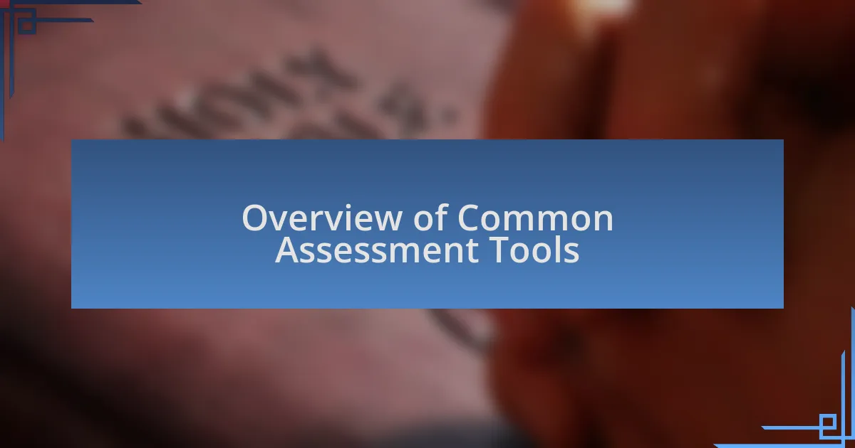 Overview of Common Assessment Tools