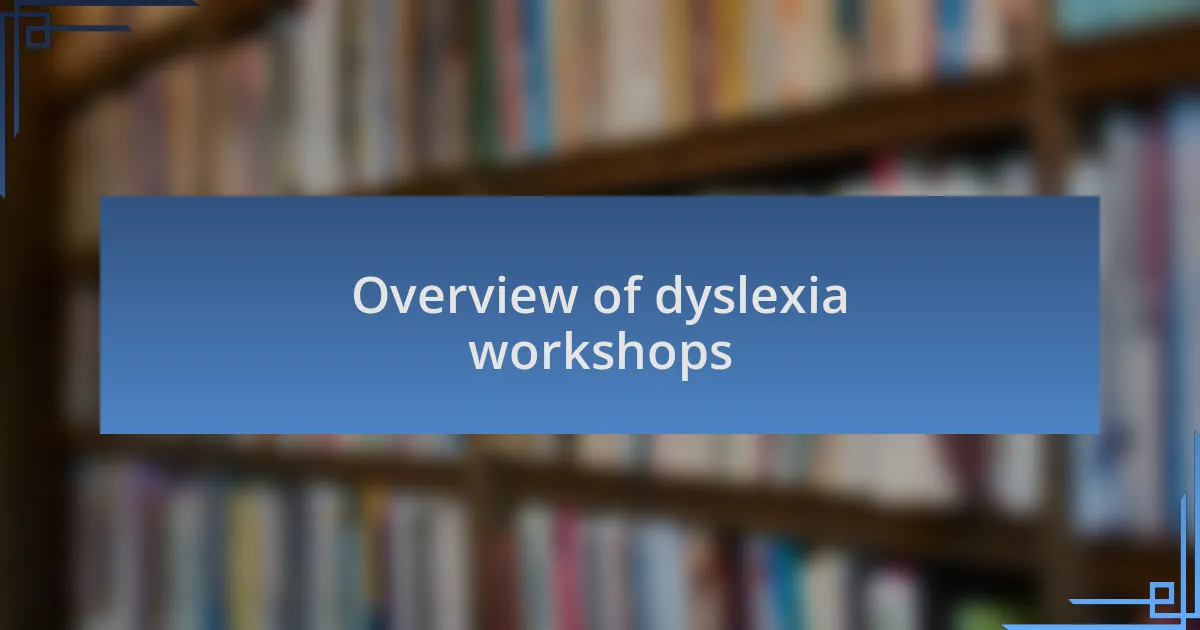 Overview of dyslexia workshops