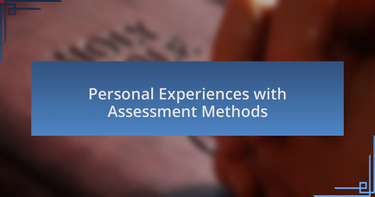 Personal Experiences with Assessment Methods