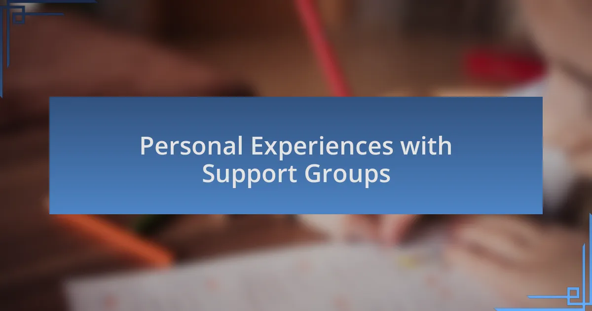 Personal Experiences with Support Groups