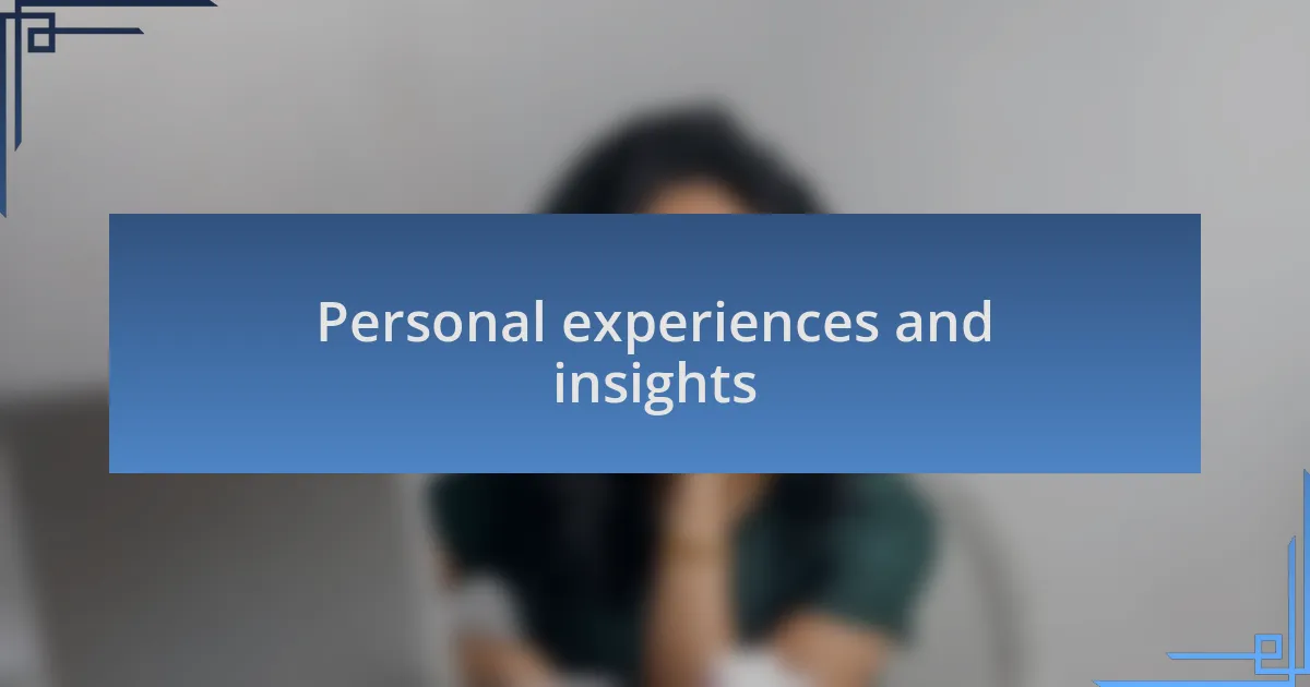 Personal experiences and insights