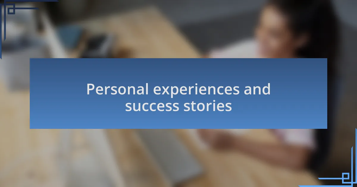 Personal experiences and success stories