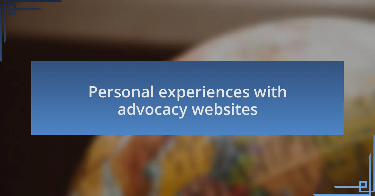 Personal experiences with advocacy websites